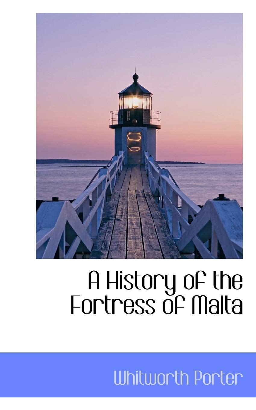 A History of the Fortress of Malta Politics & History