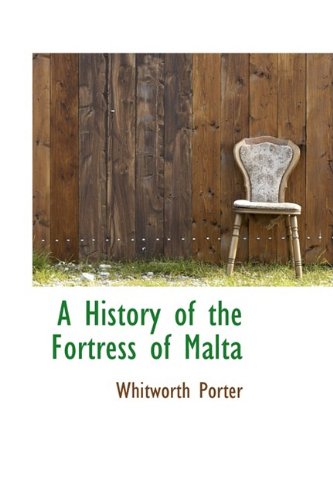 A History of the Fortress of Malta Politics & History