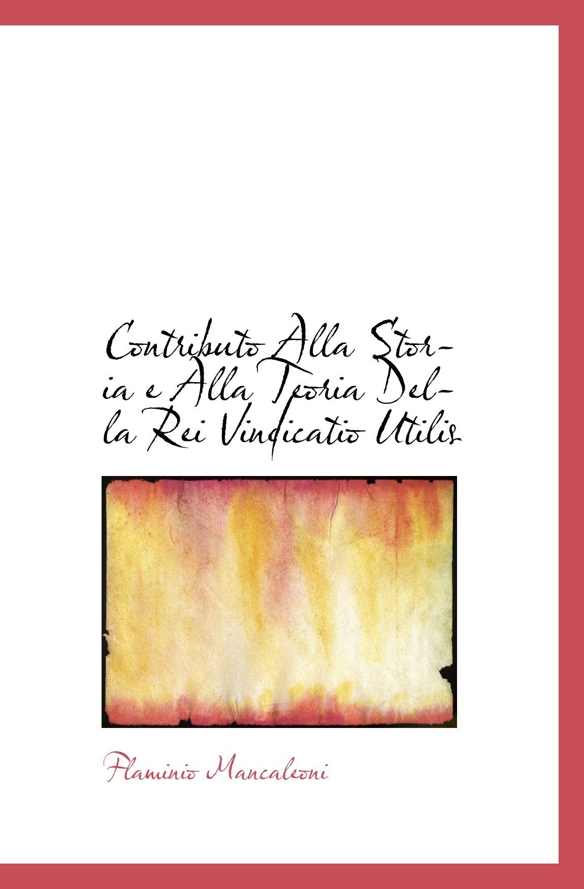 Contributo Alla Storia e Alla Teoria Della Rei Vindicatio Utilis Politics & History