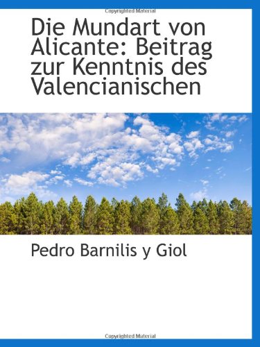 Die Mundart von Alicante: Beitrag zur Kenntnis des Valencianischen Politics & History