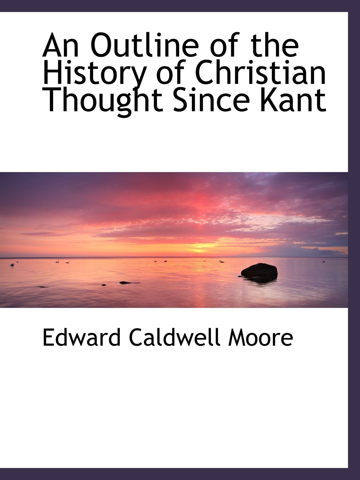 An Outline of the History of Christian Thought Since Kant Politics & History