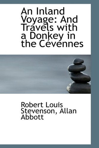 An Inland Voyage: And Travels with a Donkey in the C Vennes Politics & History