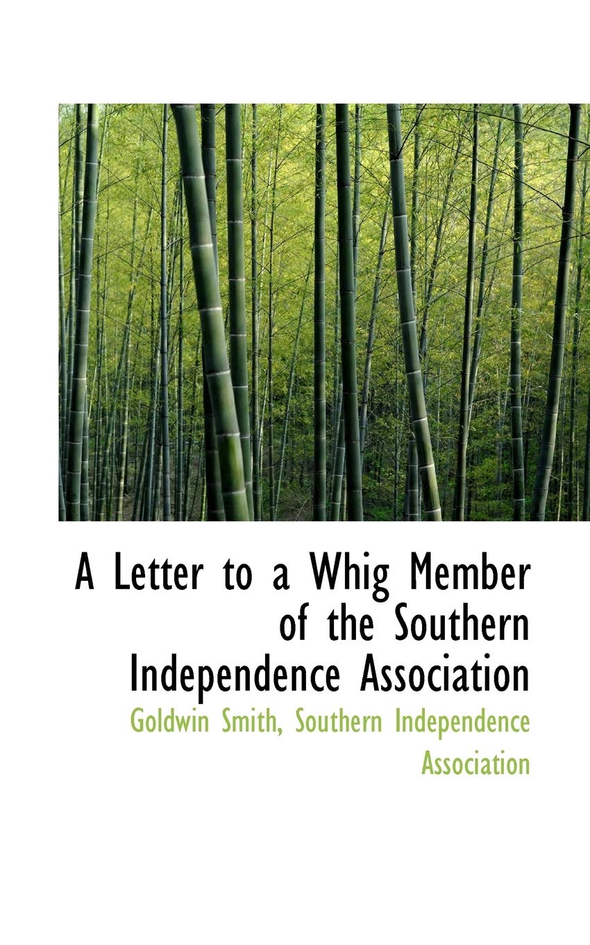 A Letter to a Whig Member of the Southern Independence Association Politics & History