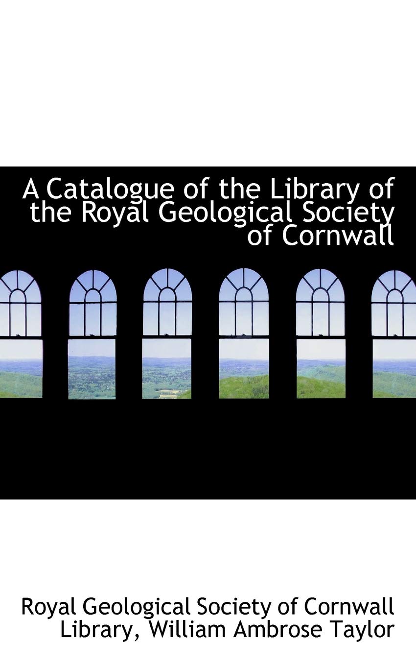A Catalogue of the Library of the Royal Geological Society of Cornwall Politics & History