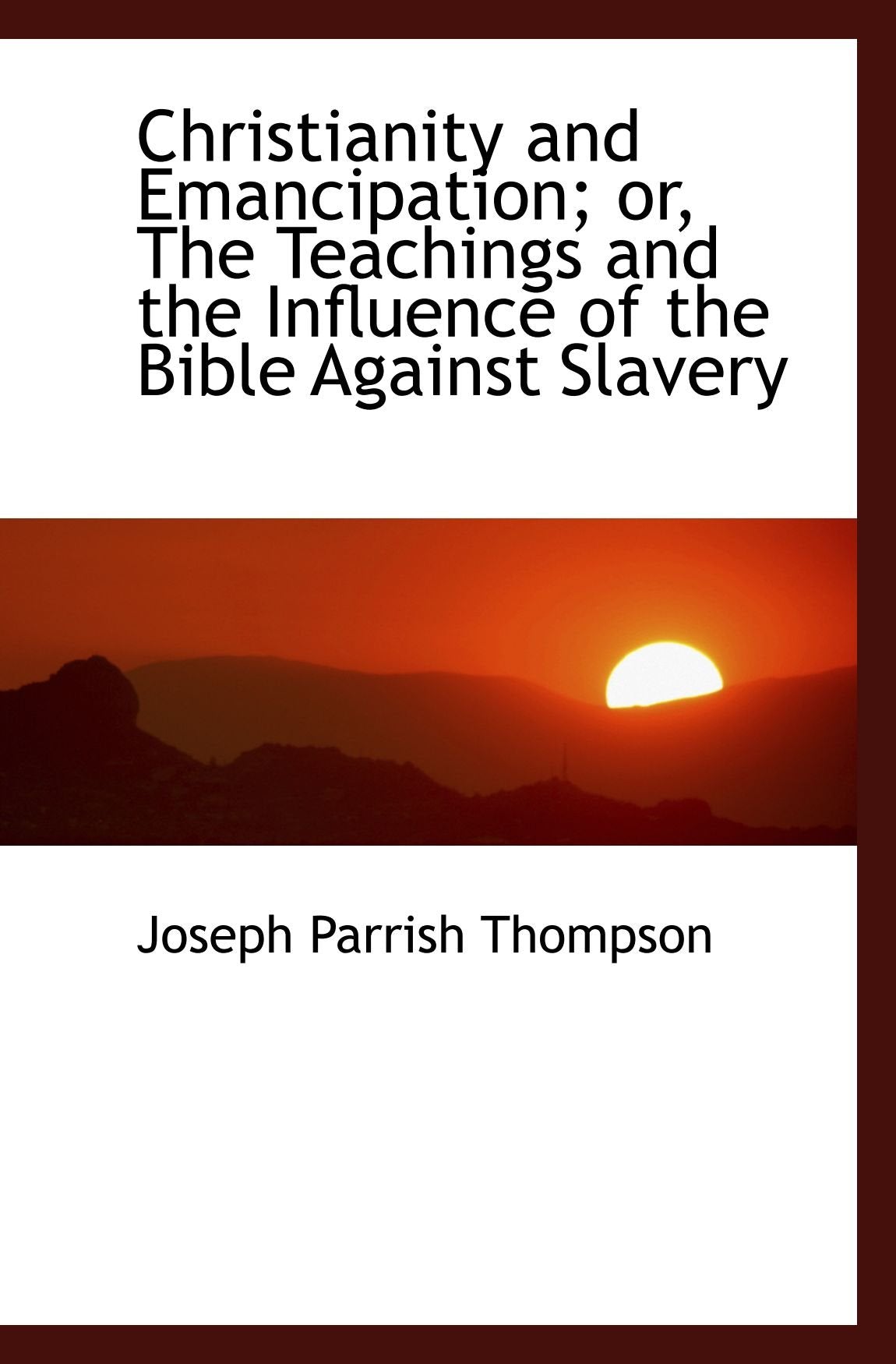 Christianity and Emancipation; or, The Teachings and the Influence of the Bible Against Slavery Books