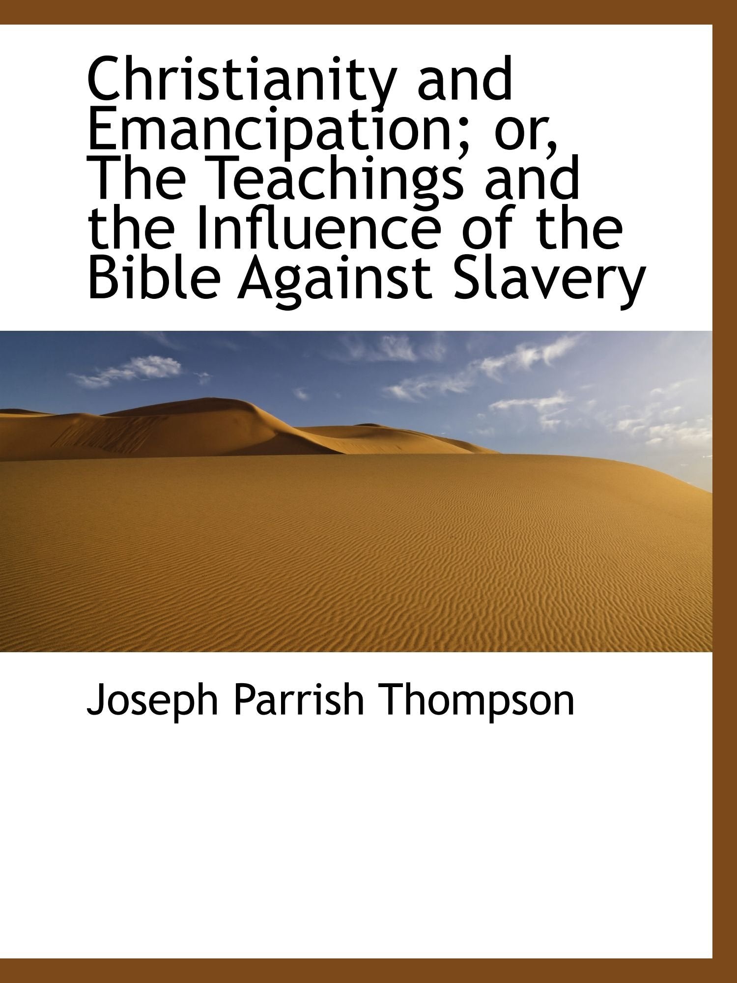 Christianity and Emancipation; or, The Teachings and the Influence of the Bible Against Slavery Books
