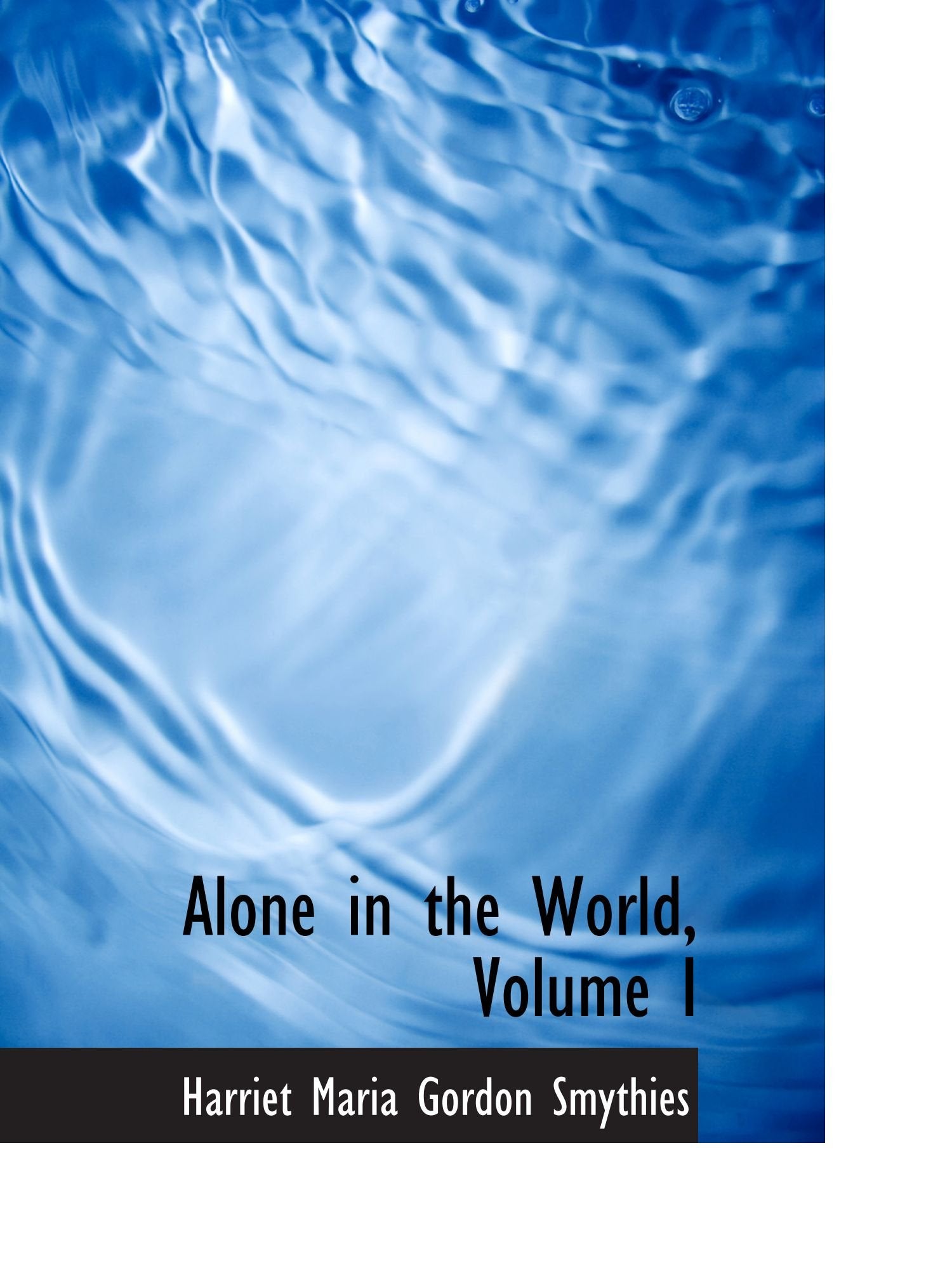 Alone in the World, Volume I Politics & History