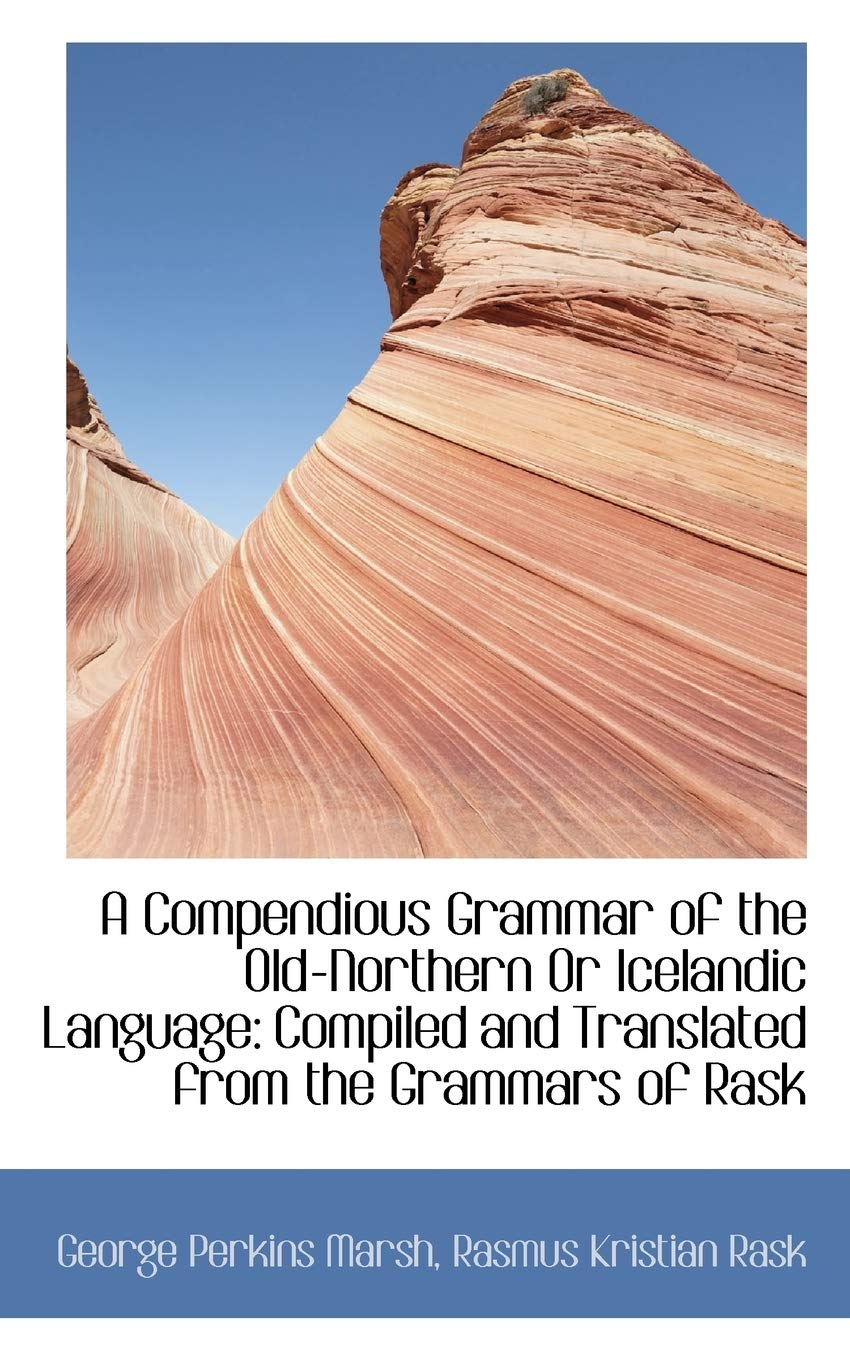 A Compendious Grammar of the Old-Northern or Icelandic Language Politics & History