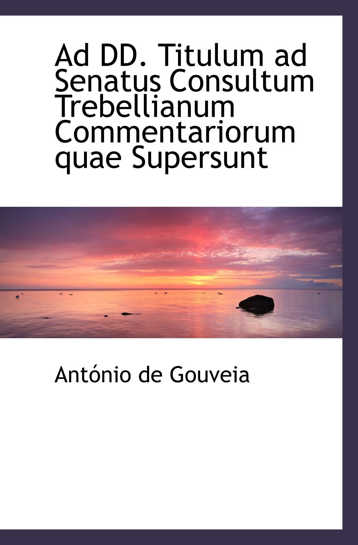 Ad DD. Titulum ad Senatus Consultum Trebellianum Commentariorum quae Supersunt Politics & History