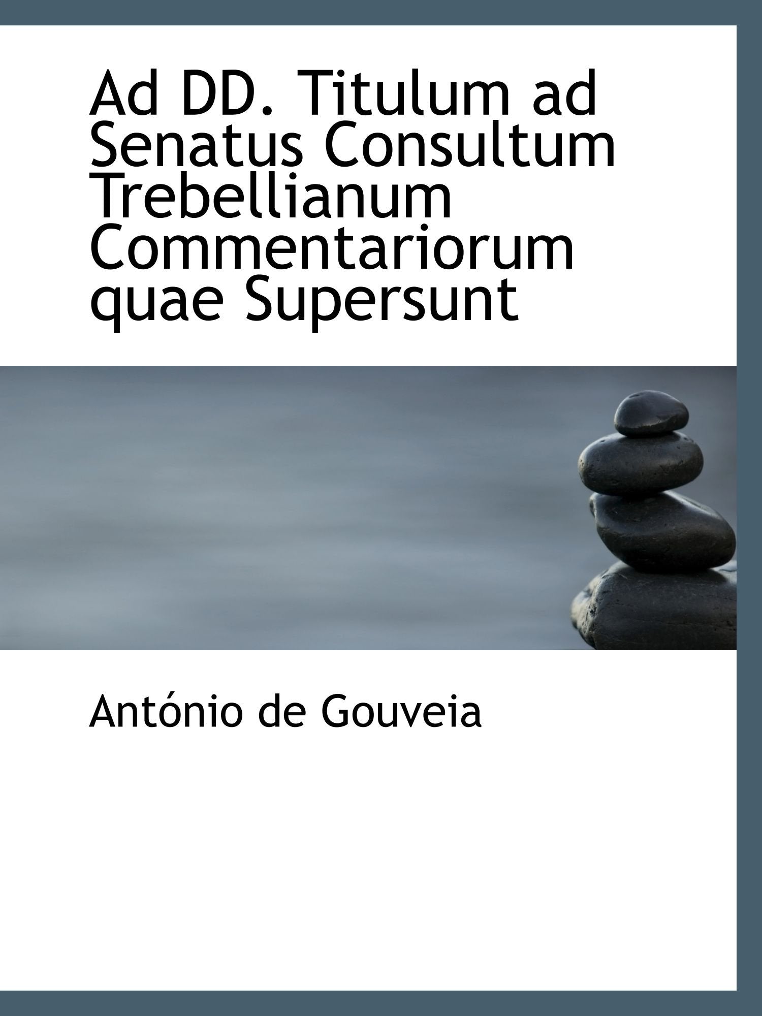 Ad DD. Titulum ad Senatus Consultum Trebellianum Commentariorum quae Supersunt Politics & History