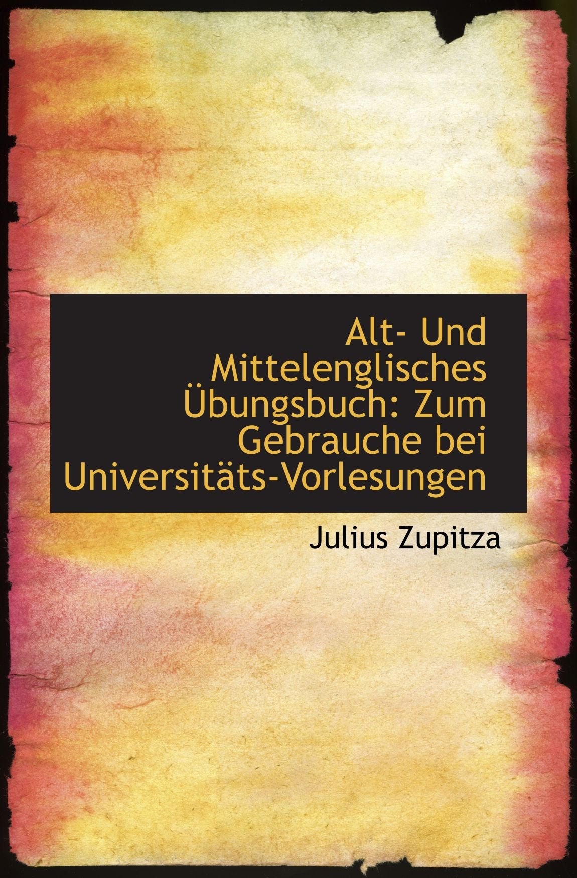 Alt- Und Mittelenglisches Übungsbuch: Zum Gebrauche bei Universitäts-Vorlesungen Politics & History