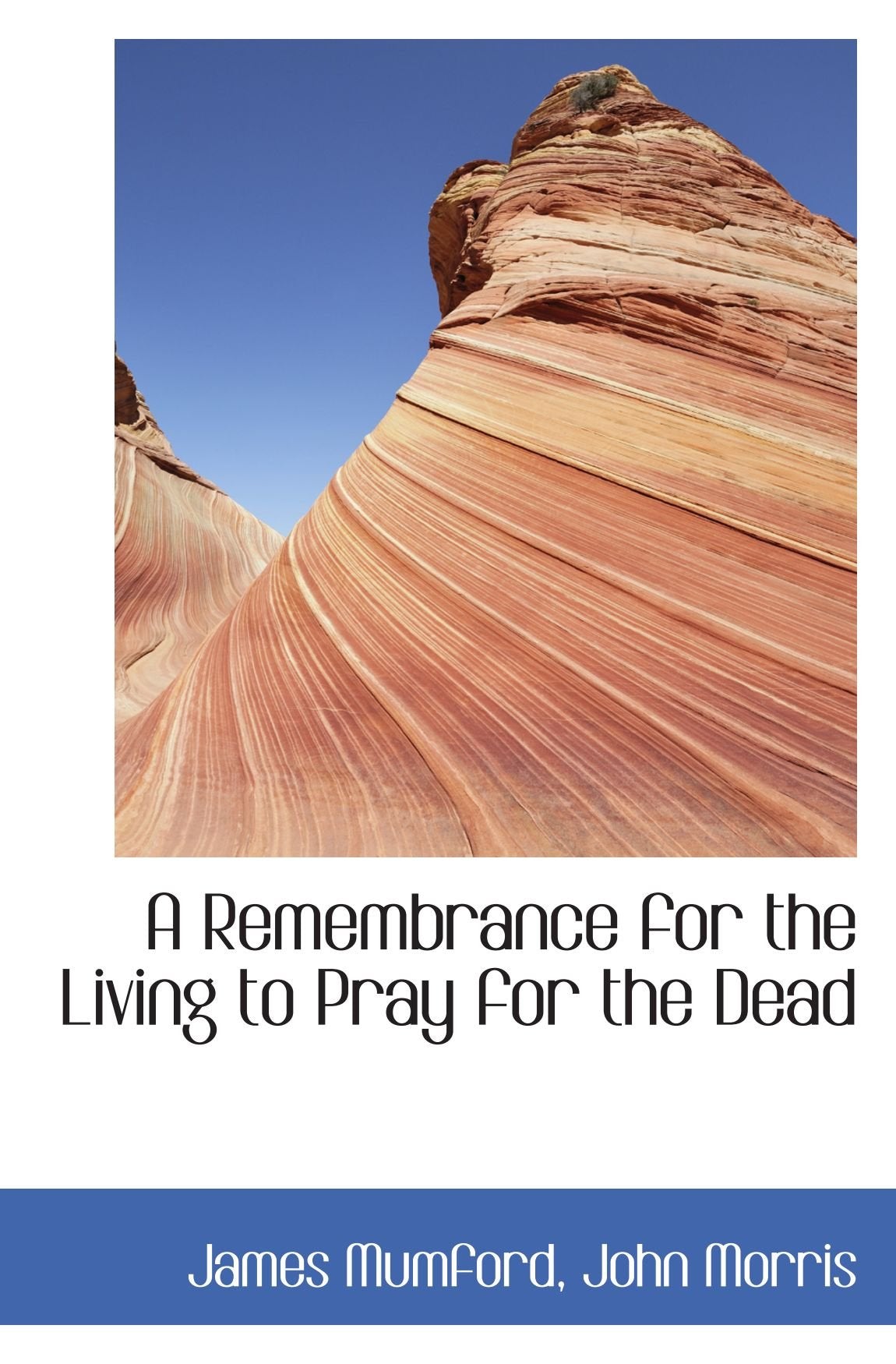 A Remembrance for the Living to Pray for the Dead Politics & History