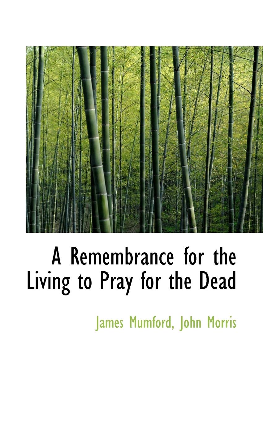 A Remembrance for the Living to Pray for the Dead Politics & History