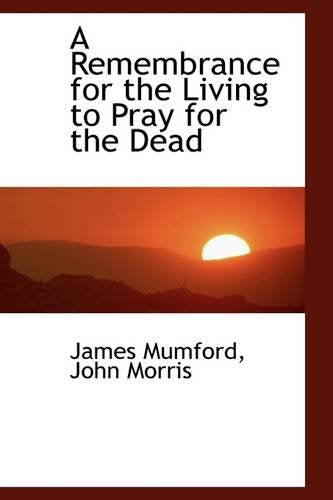 A Remembrance for the Living to Pray for the Dead Politics & History