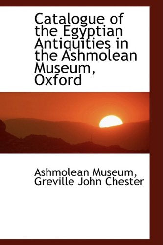Catalogue of the Egyptian Antiquities in the Ashmolean Museum, Oxford Books
