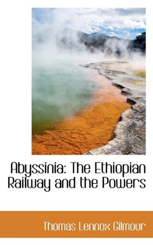 Abyssinia: The Ethiopian Railway and the Powers Politics & History