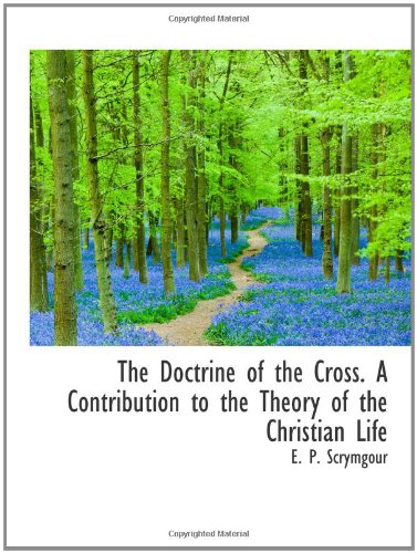 The Doctrine of the Cross. A Contribution to the Theory of the Christian Life Politics & History