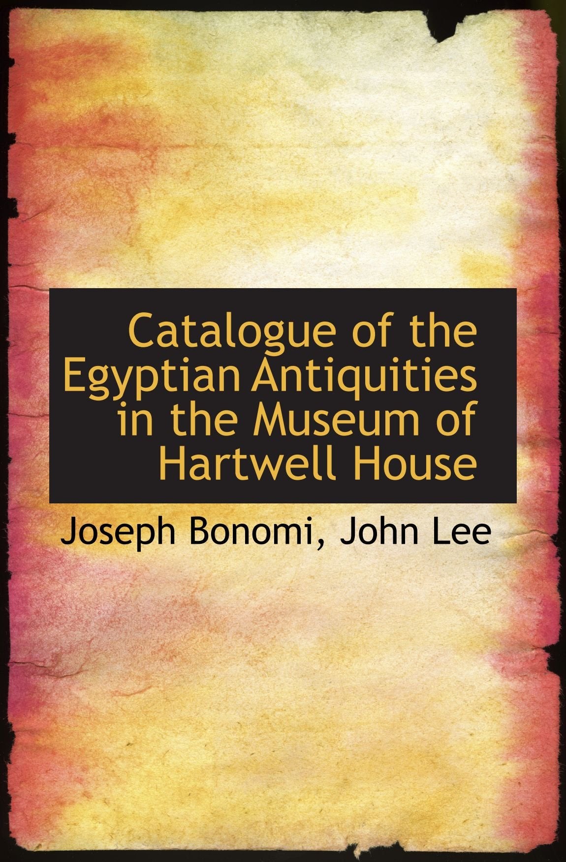 Catalogue of the Egyptian Antiquities in the Museum of Hartwell House Politics & History