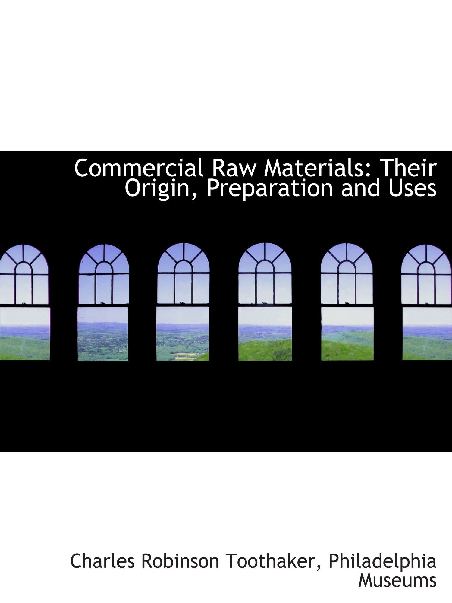 Commercial Raw Materials: Their Origin, Preparation and Uses Politics & History