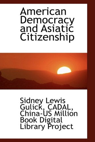 American Democracy and Asiatic Citizenship Politics & History