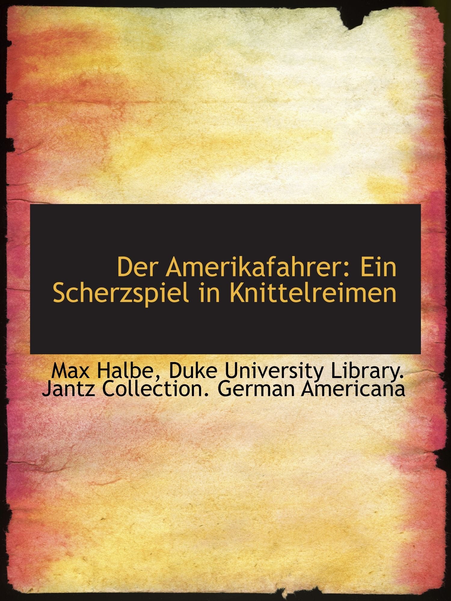 Der Amerikafahrer: Ein Scherzspiel in Knittelreimen Politics & History