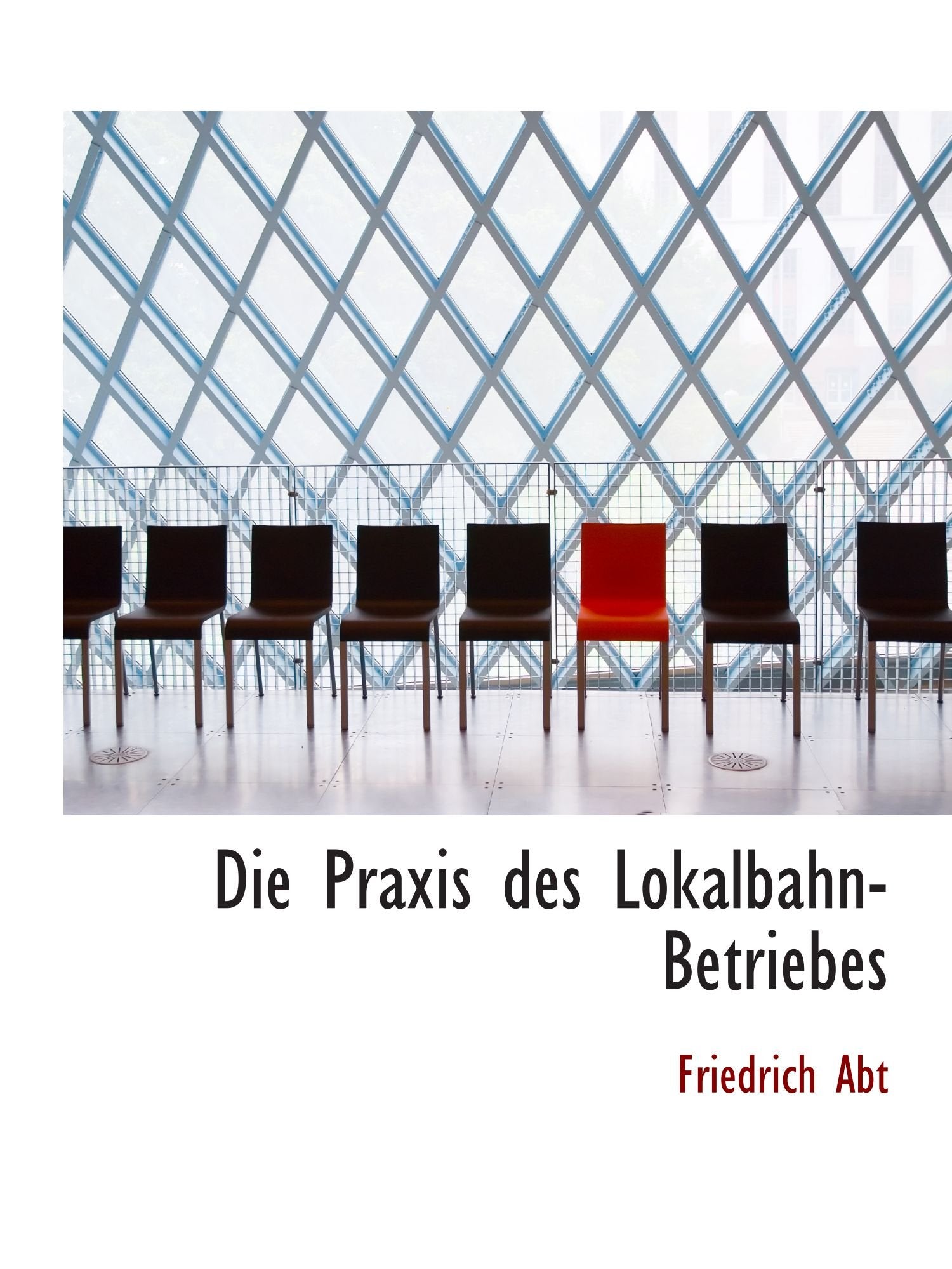 Die Praxis des Lokalbahn-Betriebes Politics & History