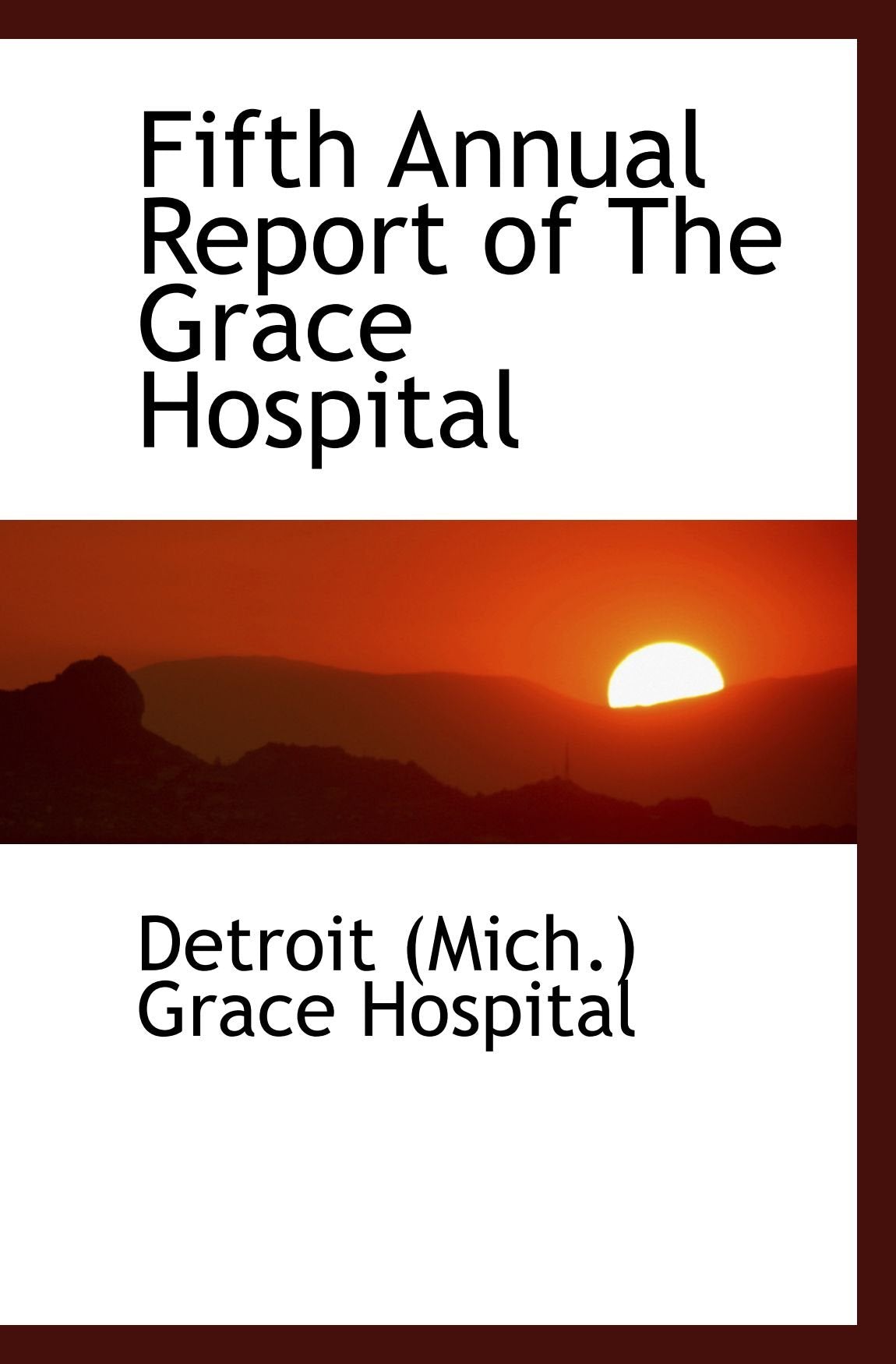 Fifth Annual Report of The Grace Hospital Politics & History