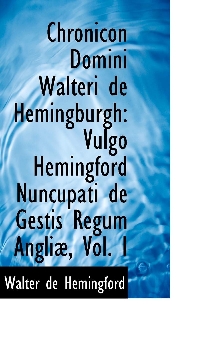 Chronicon Domini Walteri De Hemingburgh: Vulgo Hemingford Nuncupati De Gestis Regum Angliae book