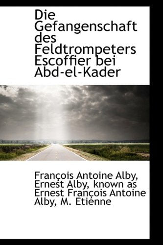 Die Gefangenschaft Des Feldtrompeters Escoffier Bei Abd-el-kader Politics & History