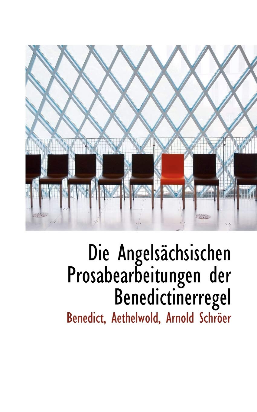 Die Angelsachsischen Prosabearbeitungen Der Benedictinerregel Politics & History