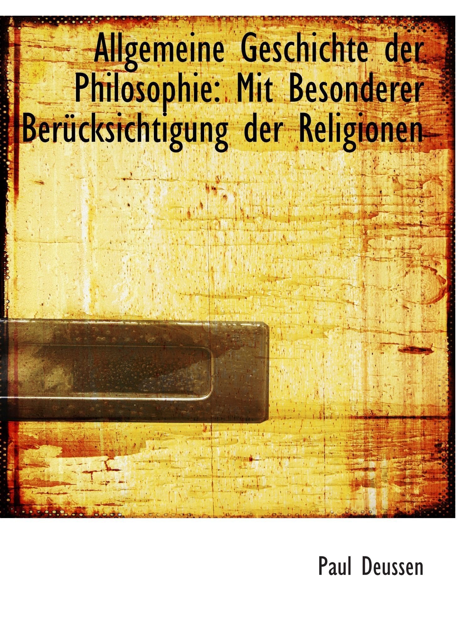 Allgemeine Geschichte der Philosophie: Mit Besonderer Berücksichtigung der Religionen Philosophy