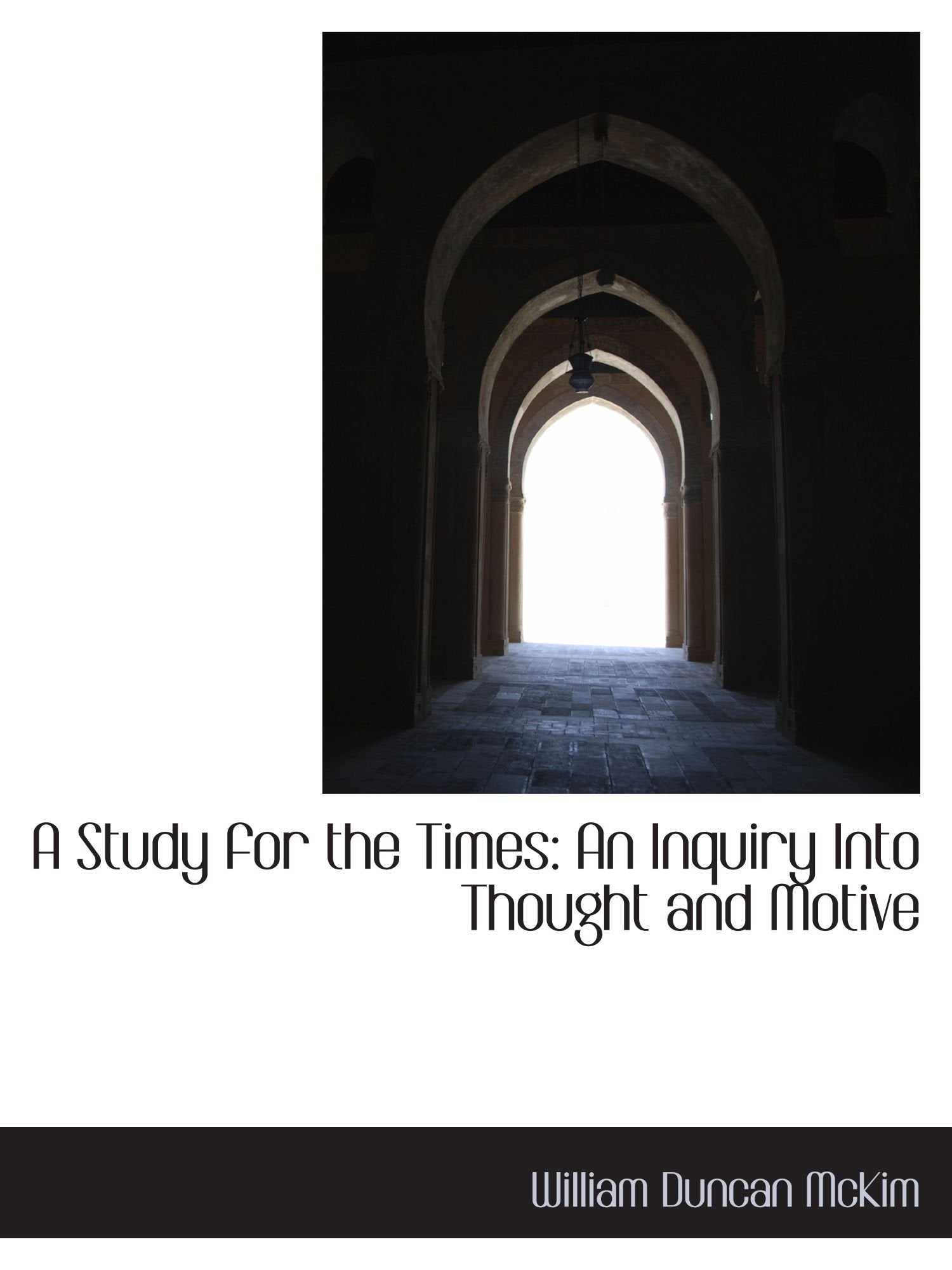 A Study for the Times: An Inquiry Into Thought and Motive Politics & History