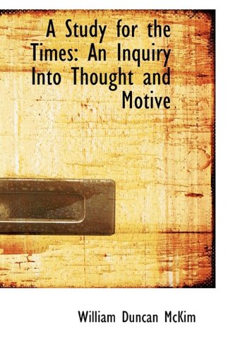 A Study for the Times: An Inquiry into Thought and Motive Politics & History