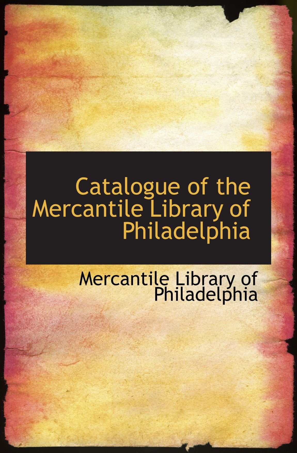 Catalogue of the Mercantile Library of Philadelphia Politics & History