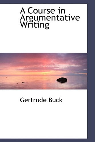 A Course in Argumentative Writing (Bibliolife Reproduction) Contemporary literature