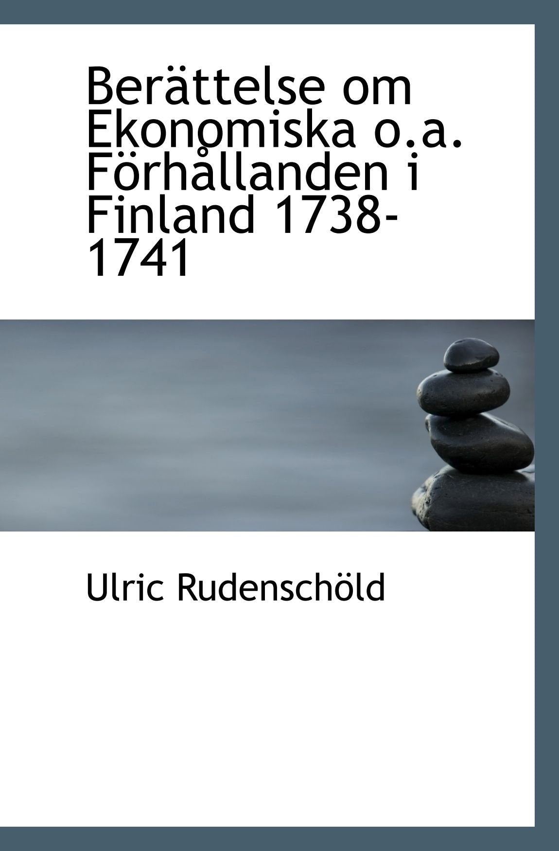 Berättelse om Ekonomiska o.a. Förhållanden i Finland 1738-1741 Politics & History