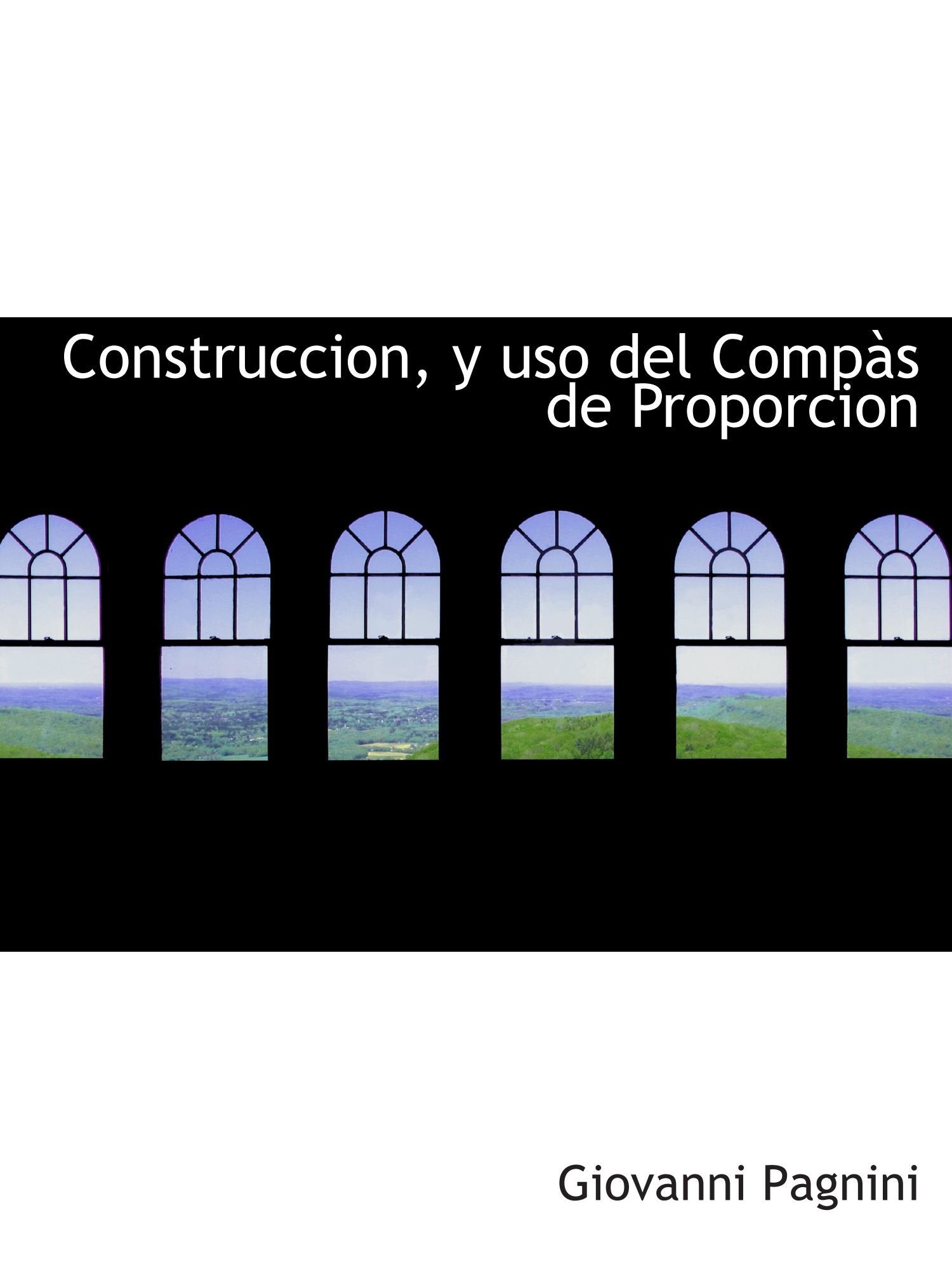 Construccion, y uso del Compàs de Proporcion Politics & History
