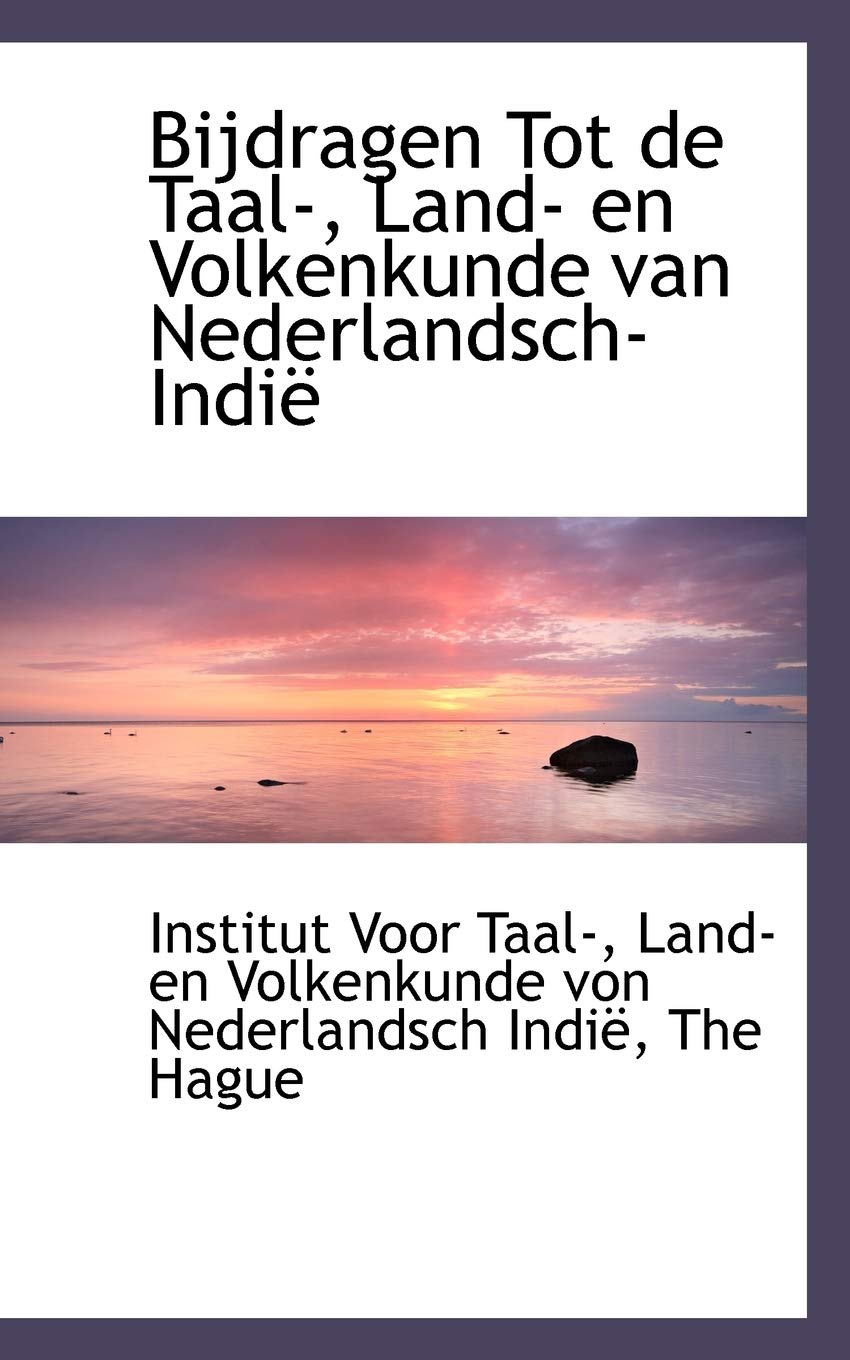 Bijdragen Tot De Taal-, Land- En Volkenkunde Van Nederlandsch-indie Politics & History