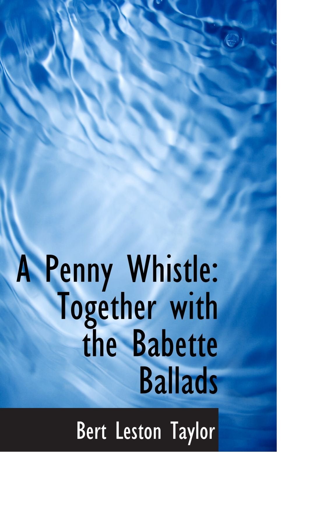 A Penny Whistle: Together with the Babette Ballads Politics & History