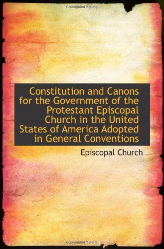 Constitution and Canons for the Government of the Protestant Episcopal Church in the United States o Politics & History
