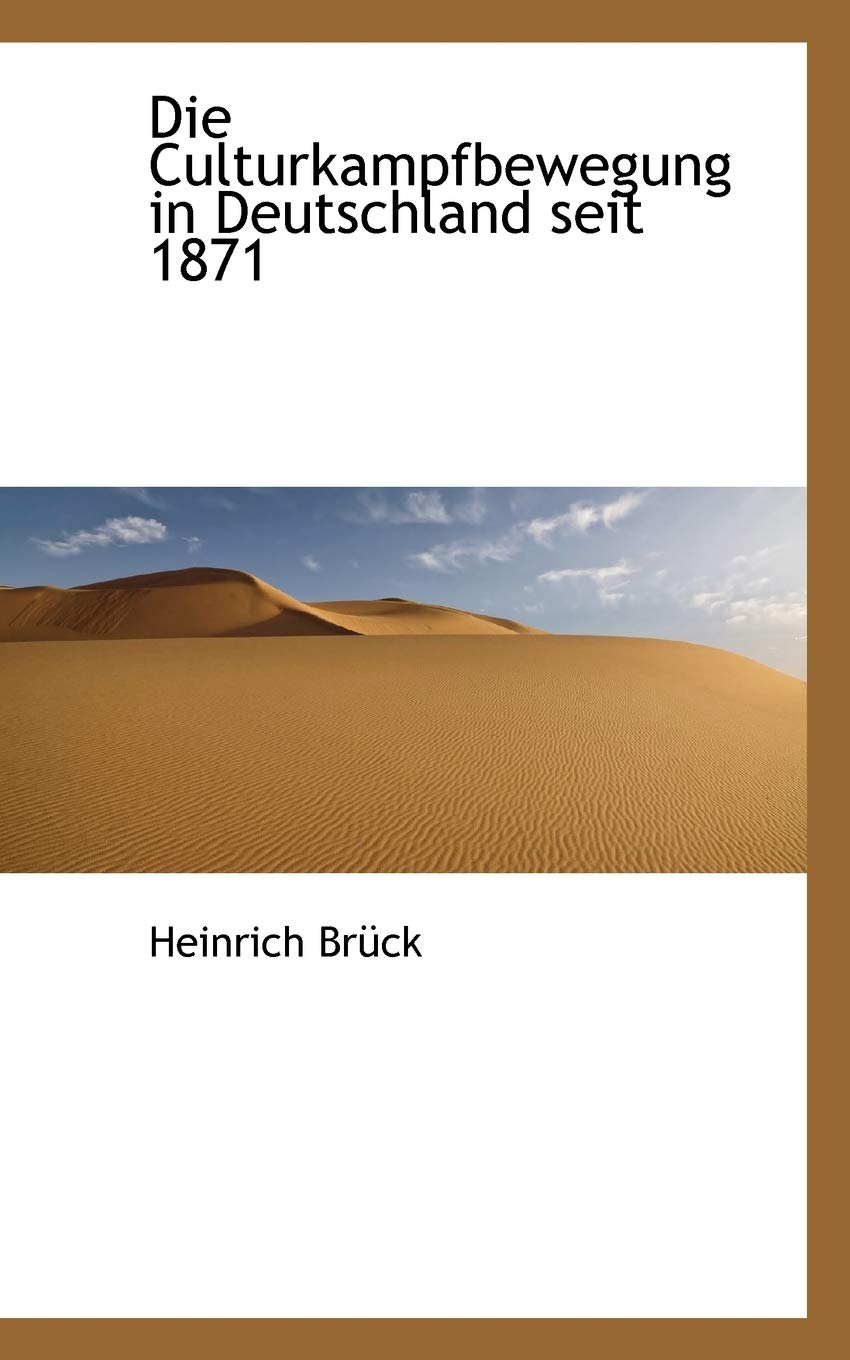Die Culturkampfbewegung in Deutschland Seit 1871 Politics & History
