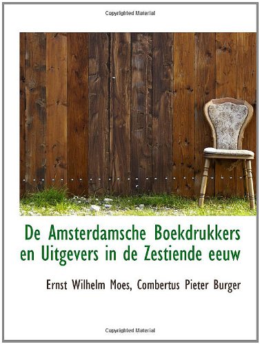 De Amsterdamsche Boekdrukkers en Uitgevers in de Zestiende eeuw Politics & History