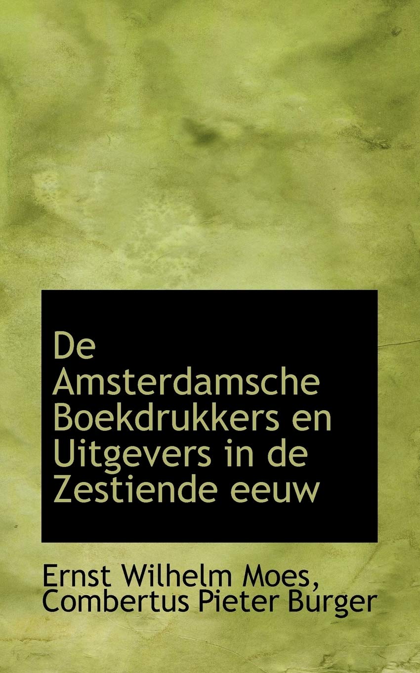 De Amsterdamsche Boekdrukkers En Uitgevers in De Zestiende Eeuw Politics & History