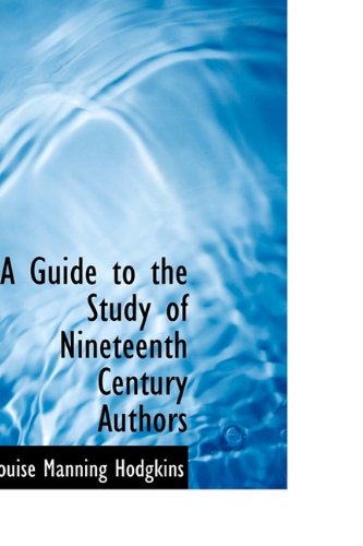 A Guide to the Study of Nineteenth Century Authors Politics & History