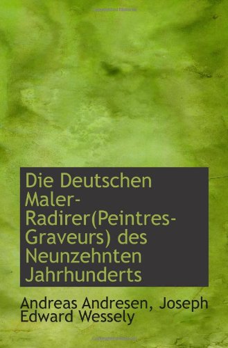 Die Deutschen Maler-Radirer(Peintres-Graveurs) des Neunzehnten Jahrhunderts Politics & History