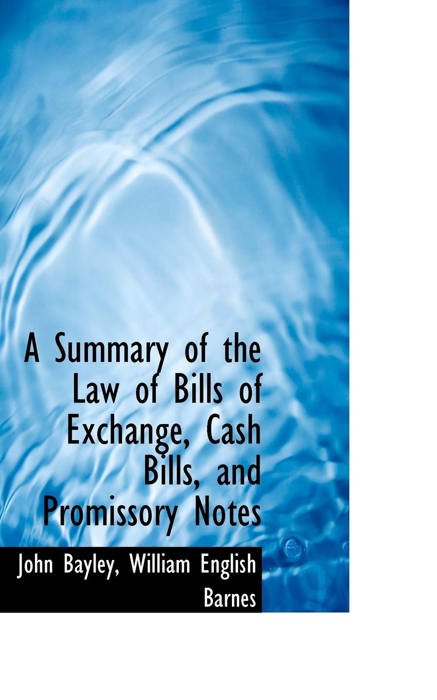 A Summary of the Law of Bills of Exchange, Cash Bills, and Promissory Notes Politics & History