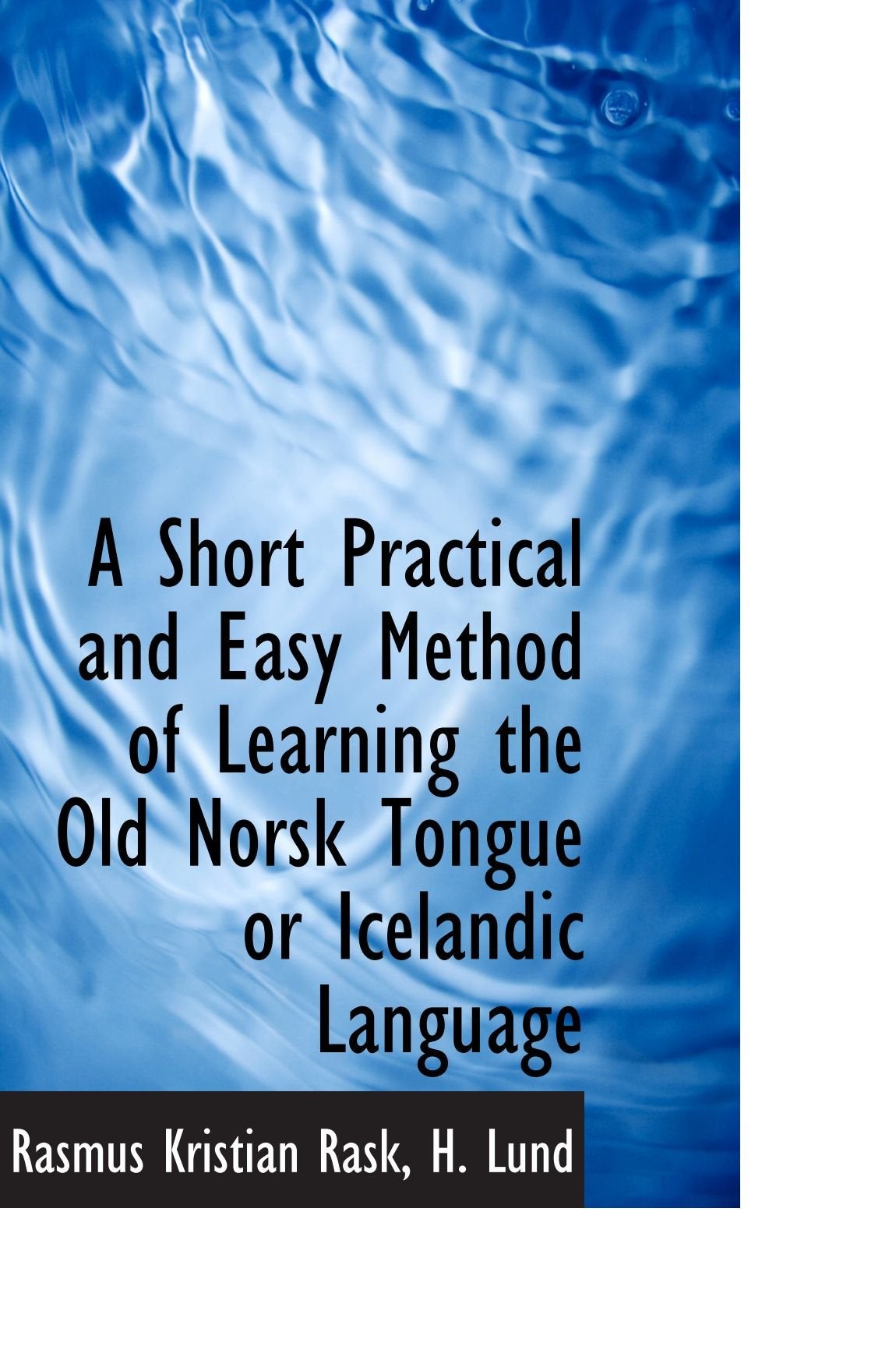 A Short Practical and Easy Method of Learning the Old Norsk Tongue or Icelandic Language Politics & History