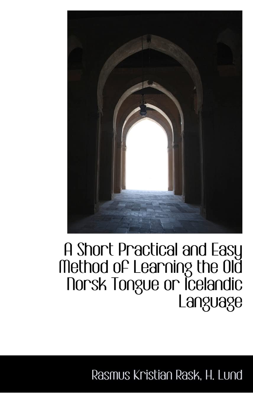 A Short Practical and Easy Method of Learning the Old Norsk Tongue or Icelandic Language Contemporary literature
