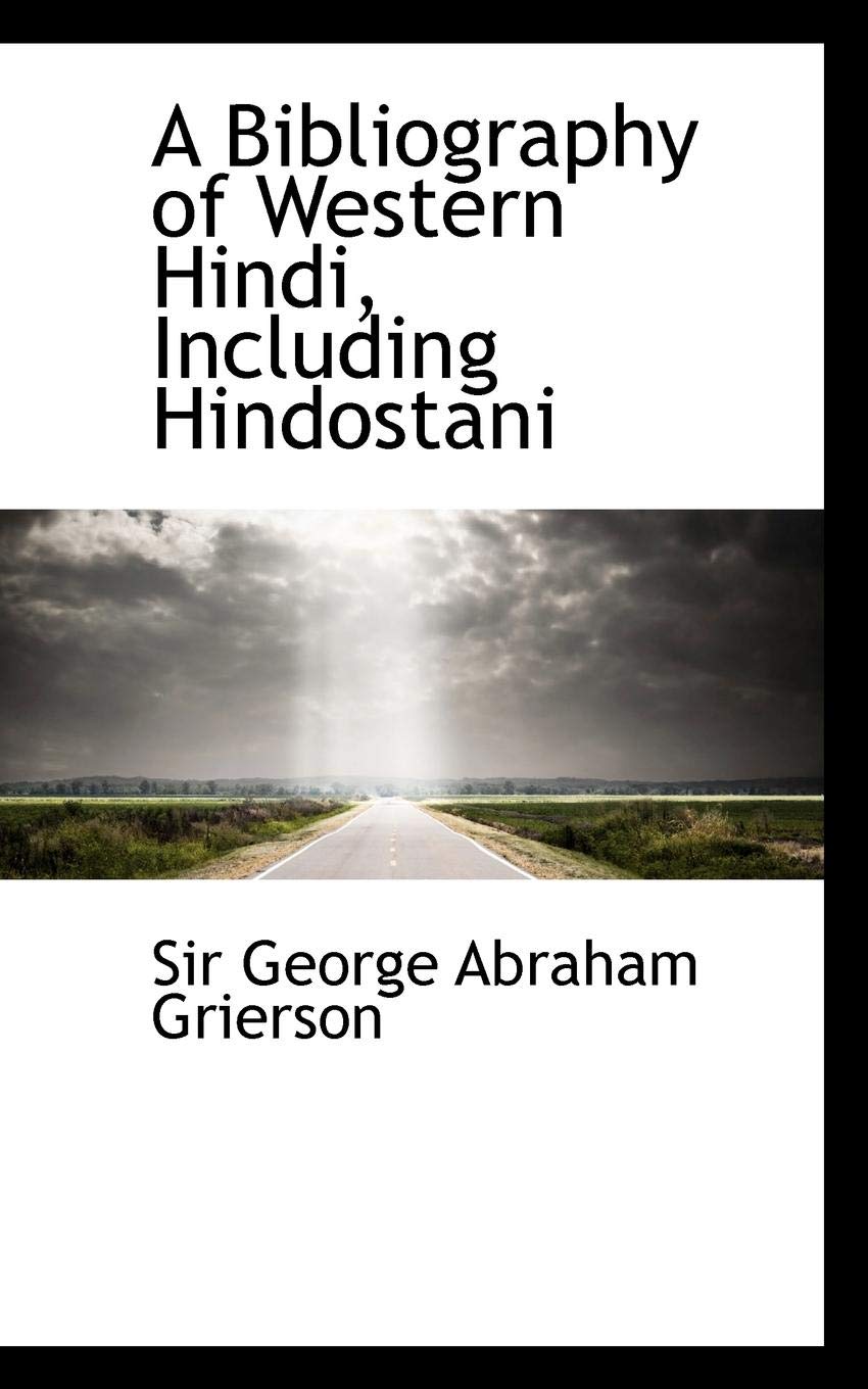 A Bibliography of Western Hindi, Including Hindostani Memories