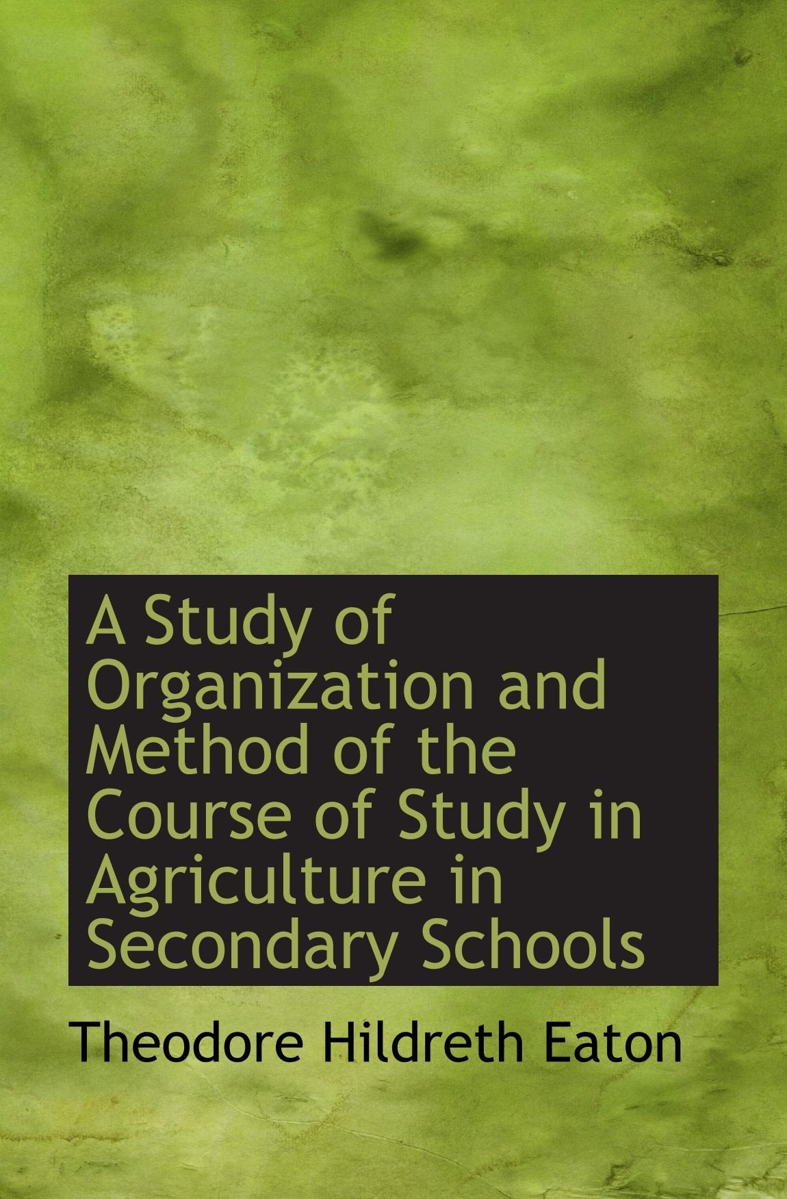 A Study of Organization and Method of the Course of Study in Agriculture in Secondary Schools Politics & History